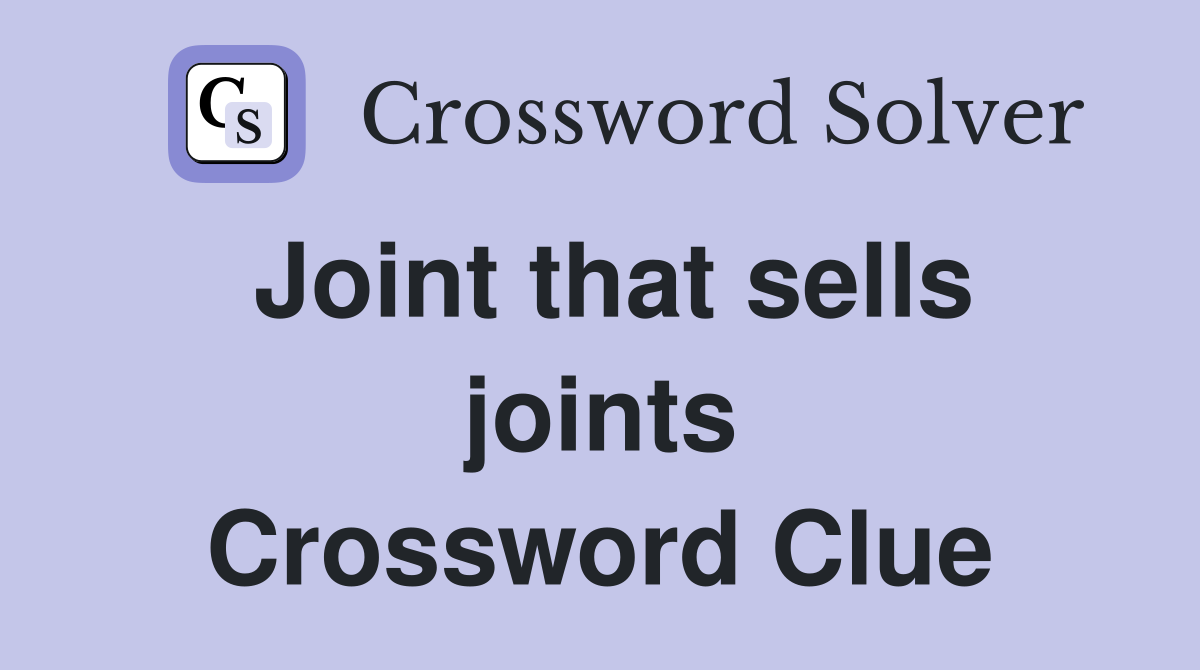 Joint that sells joints Crossword Clue