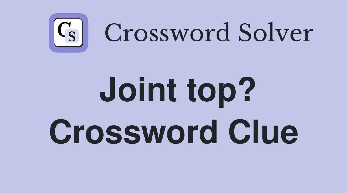 Joint top? Crossword Clue