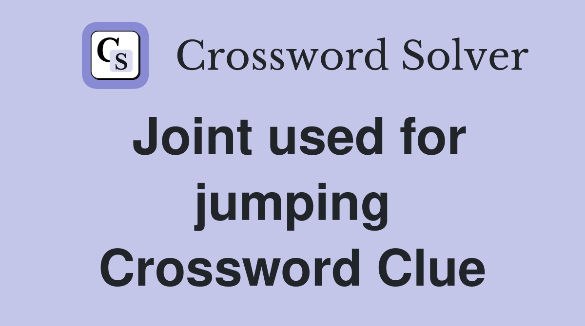 Joint used for jumping Crossword Clue