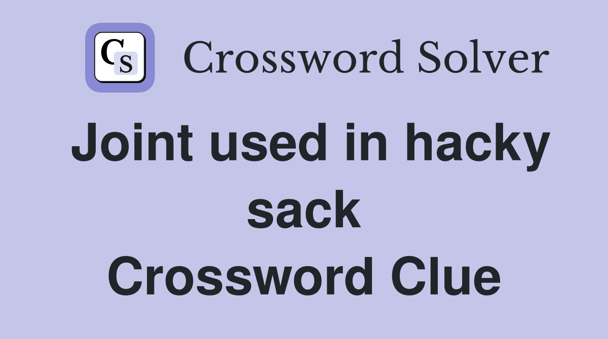 Joint used in hacky sack Crossword Clue