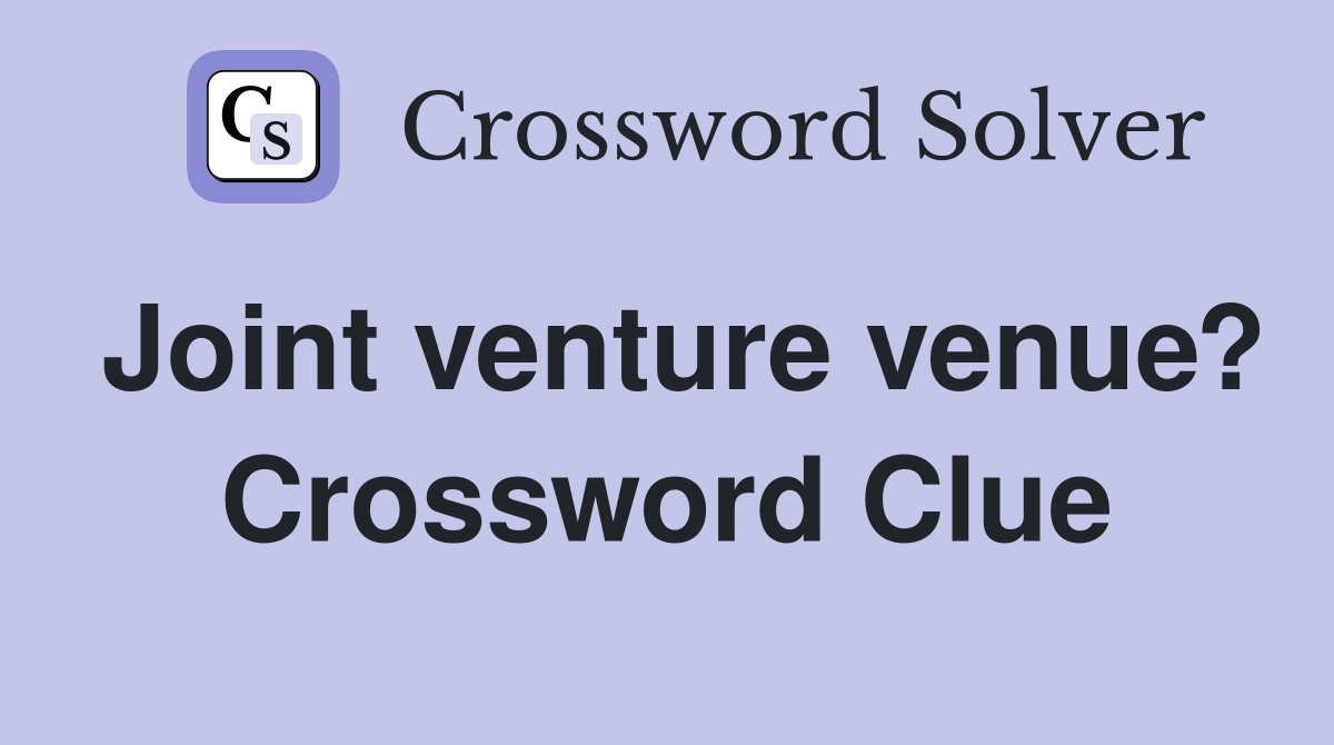 Joint venture venue? Crossword Clue