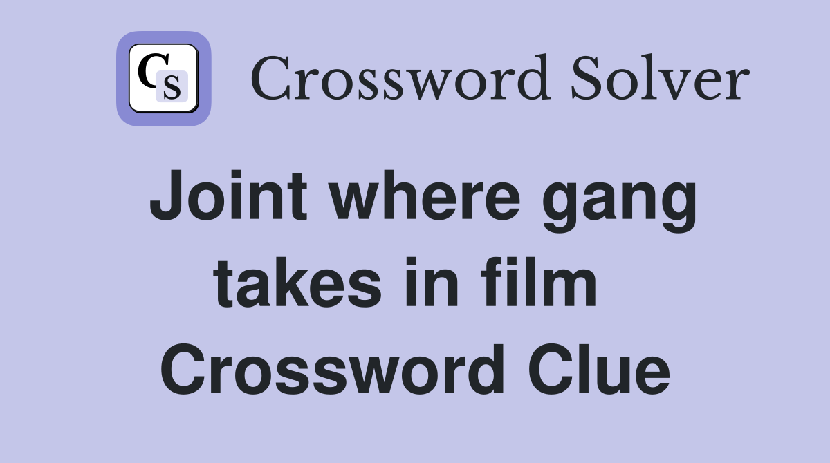 Joint where gang takes in film  Crossword Clue