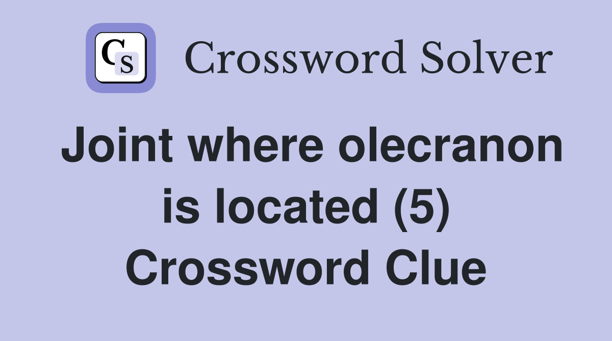 Joint where olecranon is located (5) Crossword Clue