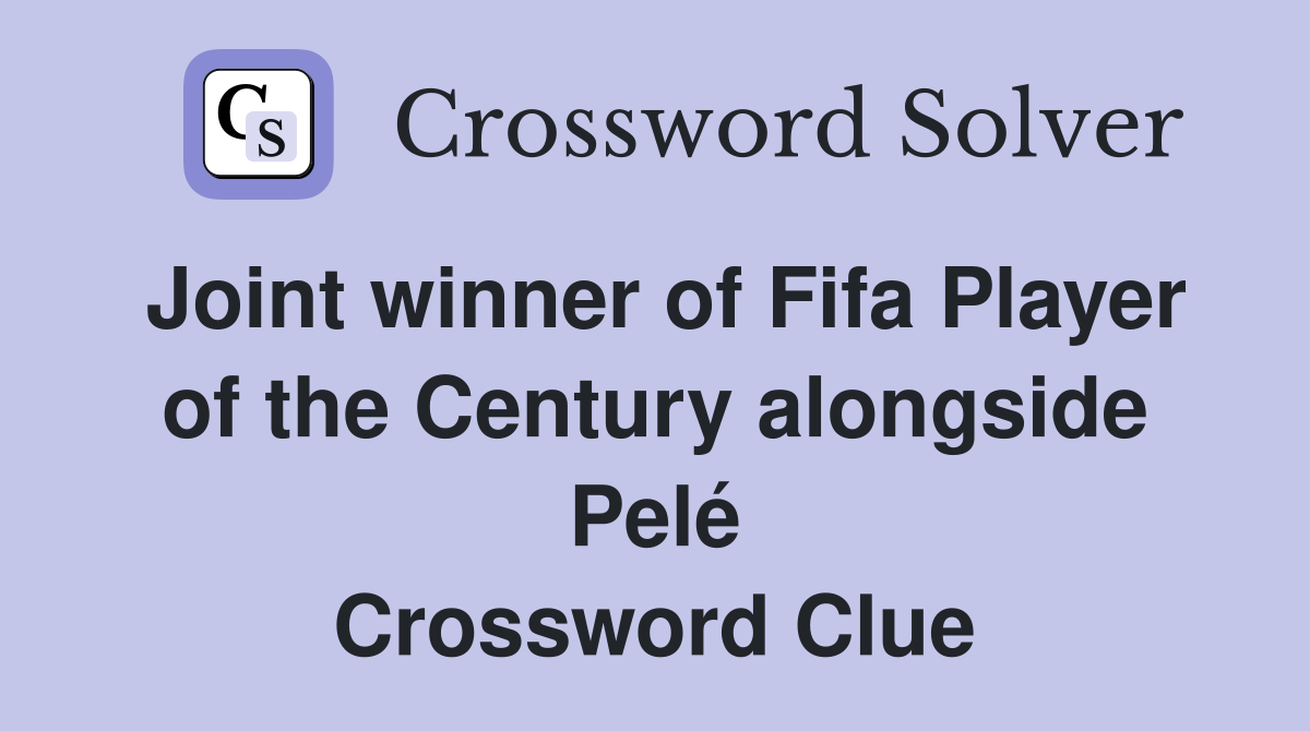 Joint winner of Fifa Player of the Century alongside Pelé Crossword Clue