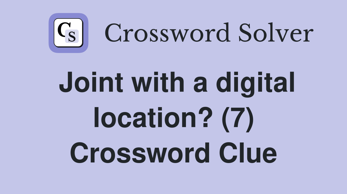 Joint with a digital location? (7) Crossword Clue