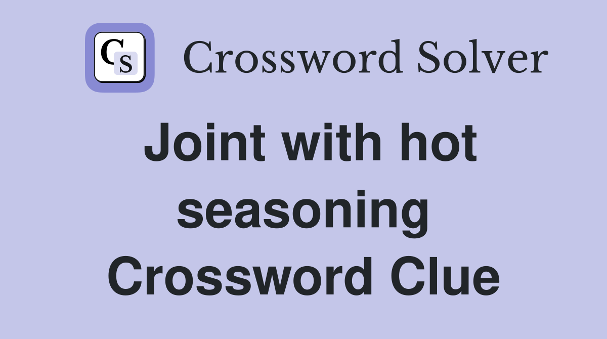 Joint with hot seasoning Crossword Clue