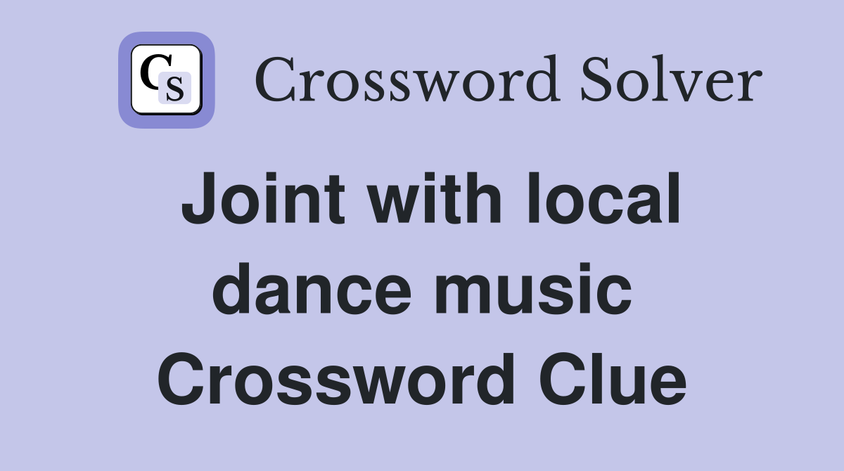 Joint with local dance music Crossword Clue