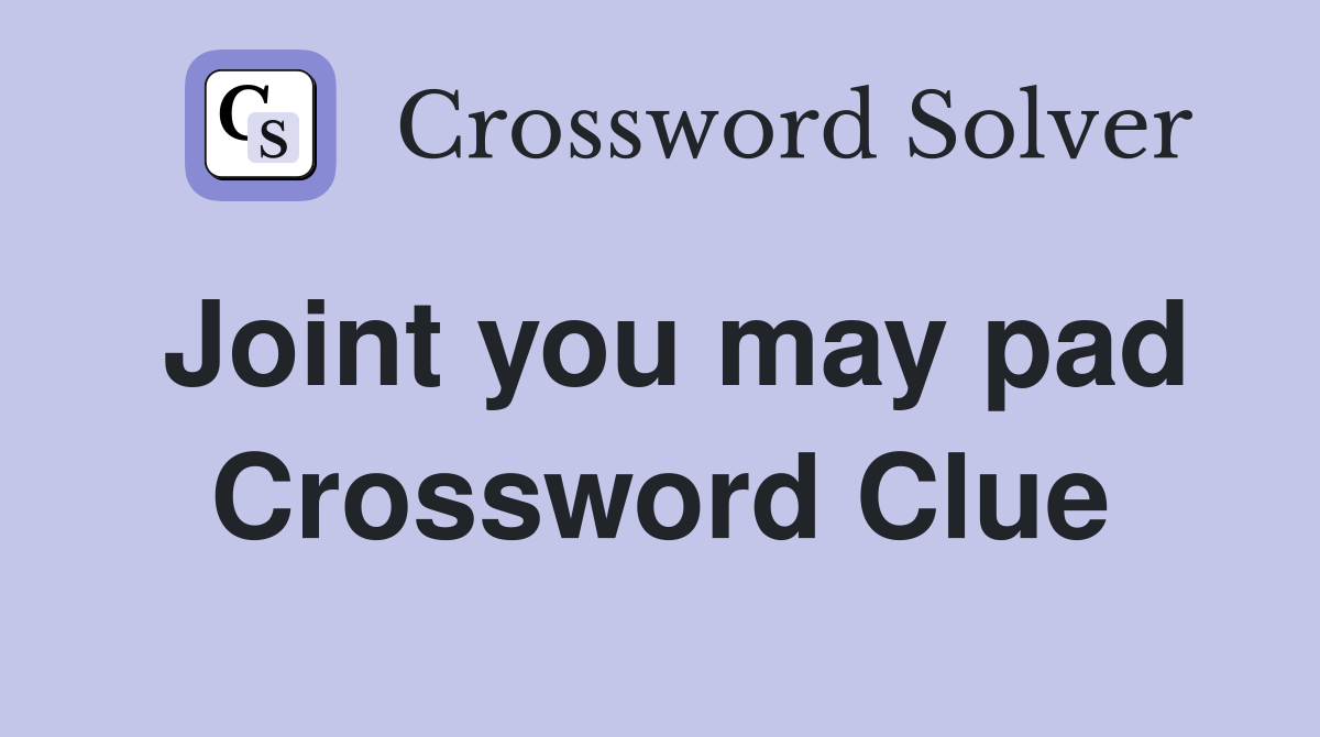 Joint you may pad Crossword Clue