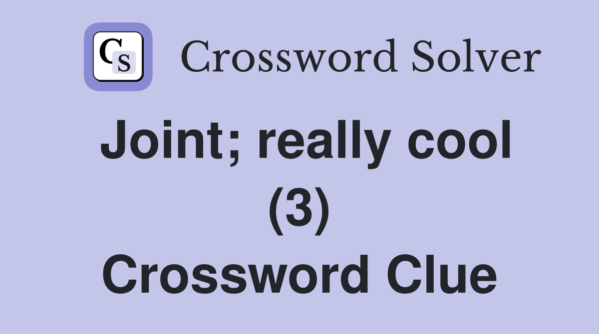 Joint; really cool (3) Crossword Clue