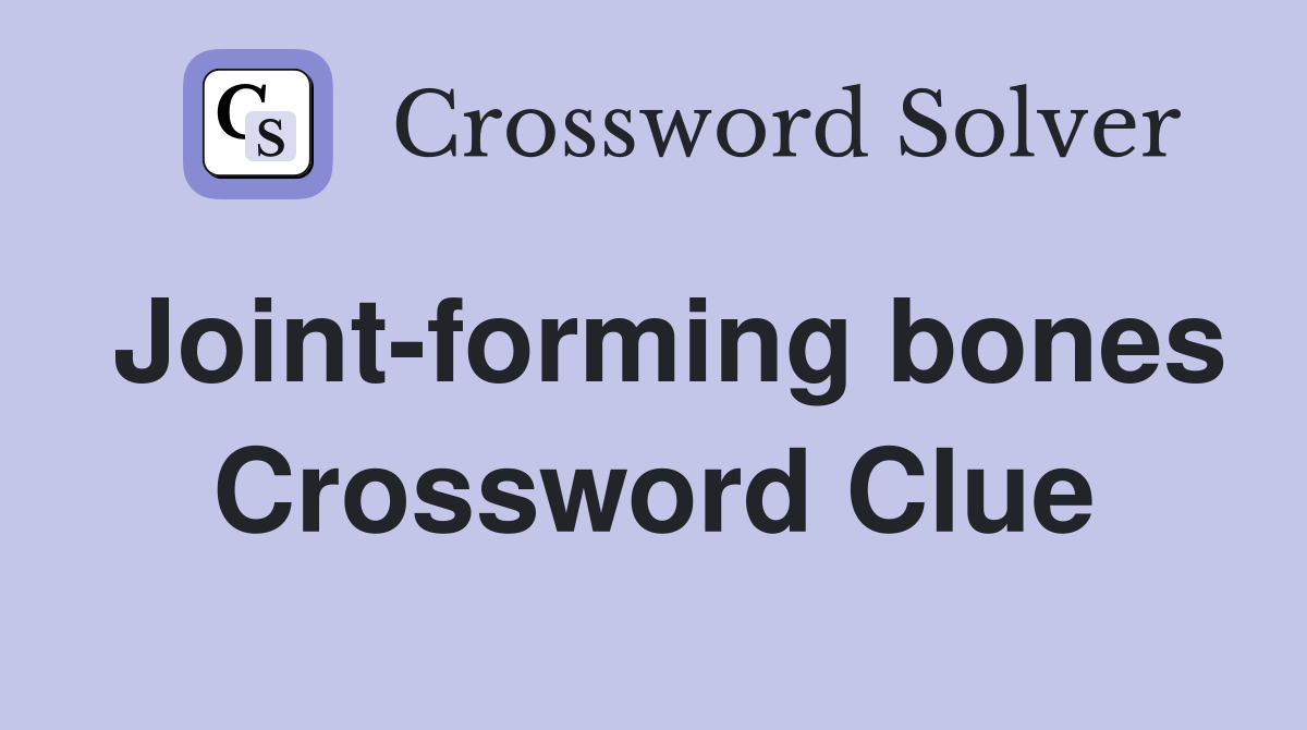 Joint-forming bones Crossword Clue