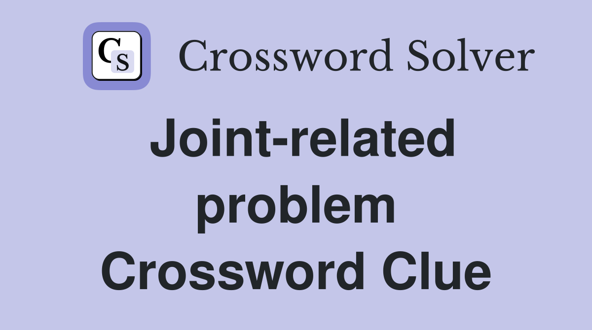 Joint-related problem Crossword Clue