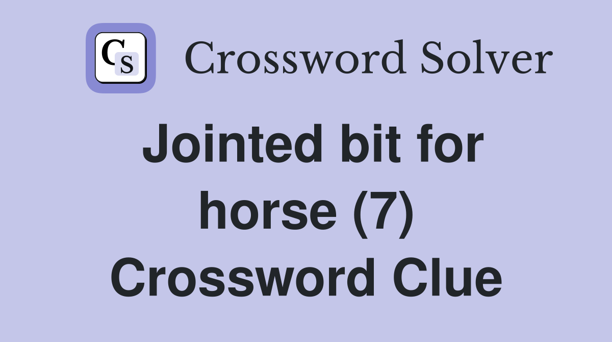 Jointed bit for horse (7) Crossword Clue
