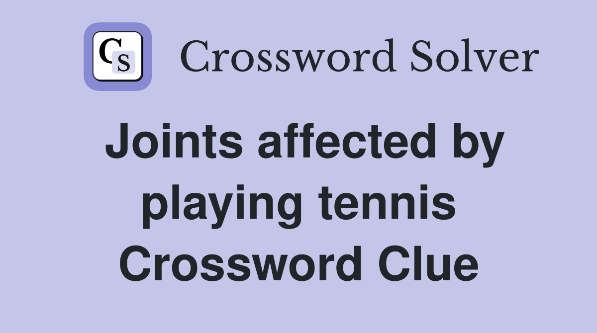 Joints affected by playing tennis Crossword Clue