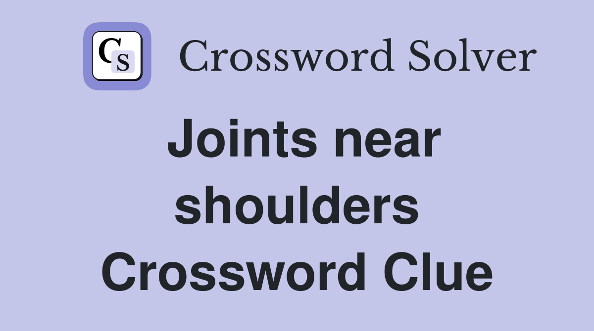 Joints near shoulders Crossword Clue
