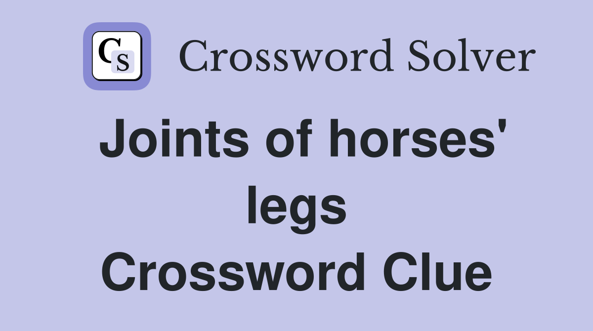 Joints of horses' legs Crossword Clue