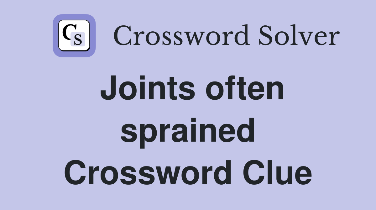 Joints often sprained Crossword Clue