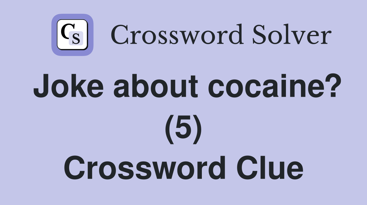 Joke about cocaine? (5) Crossword Clue