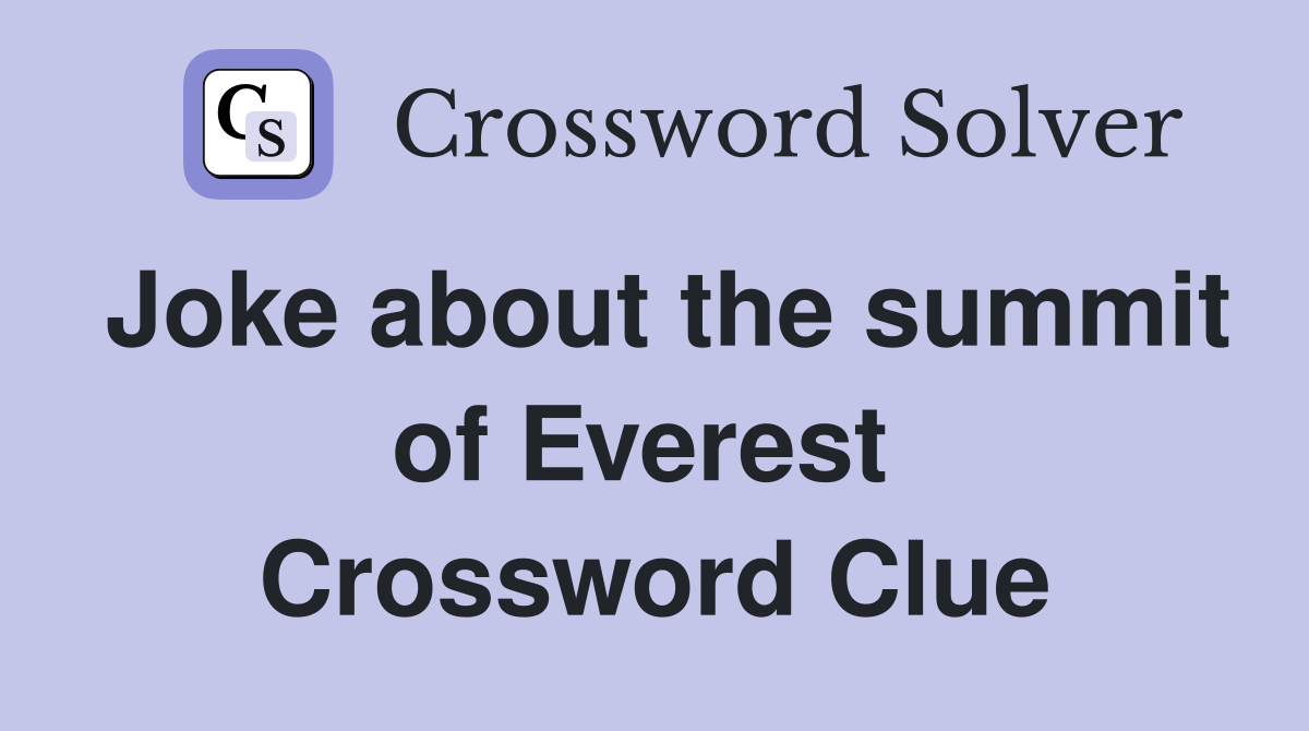 Joke about the summit of Everest  Crossword Clue