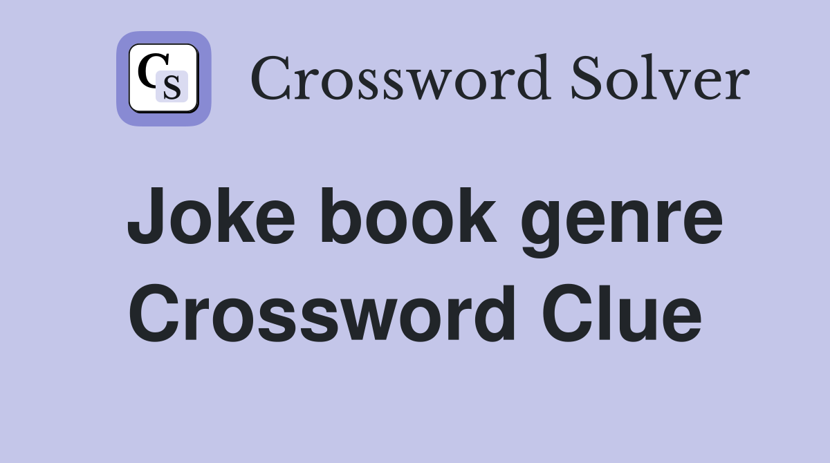 Joke book genre Crossword Clue