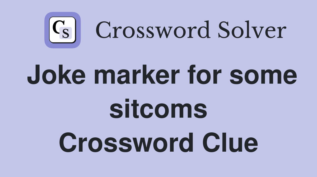Joke marker for some sitcoms Crossword Clue