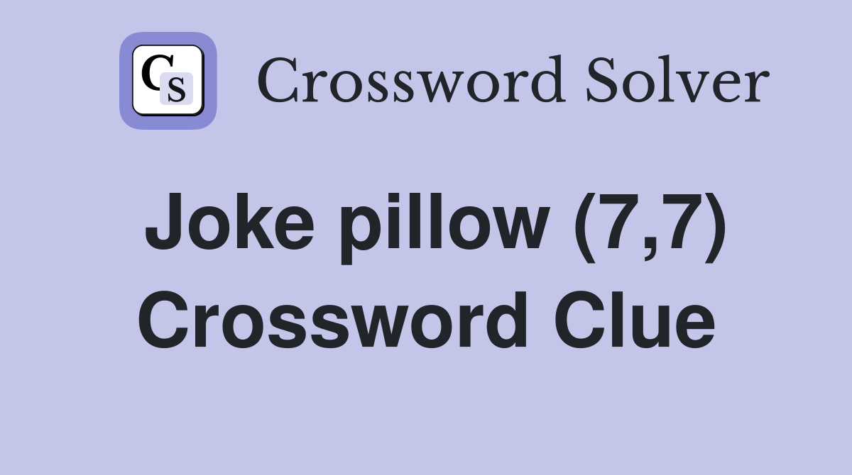 Joke pillow (7,7) Crossword Clue