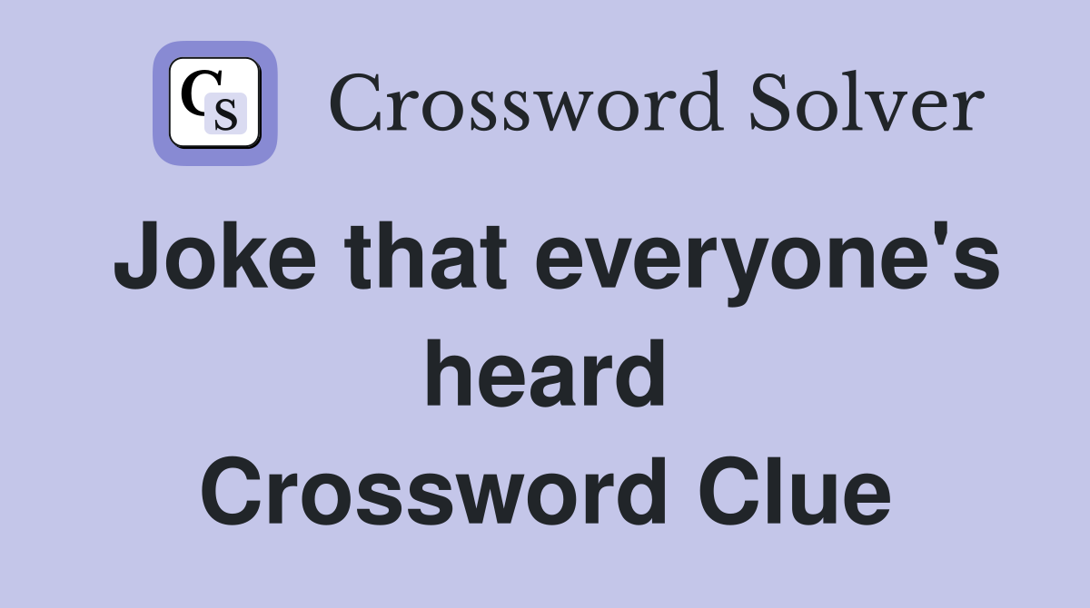 Joke that everyone's heard Crossword Clue