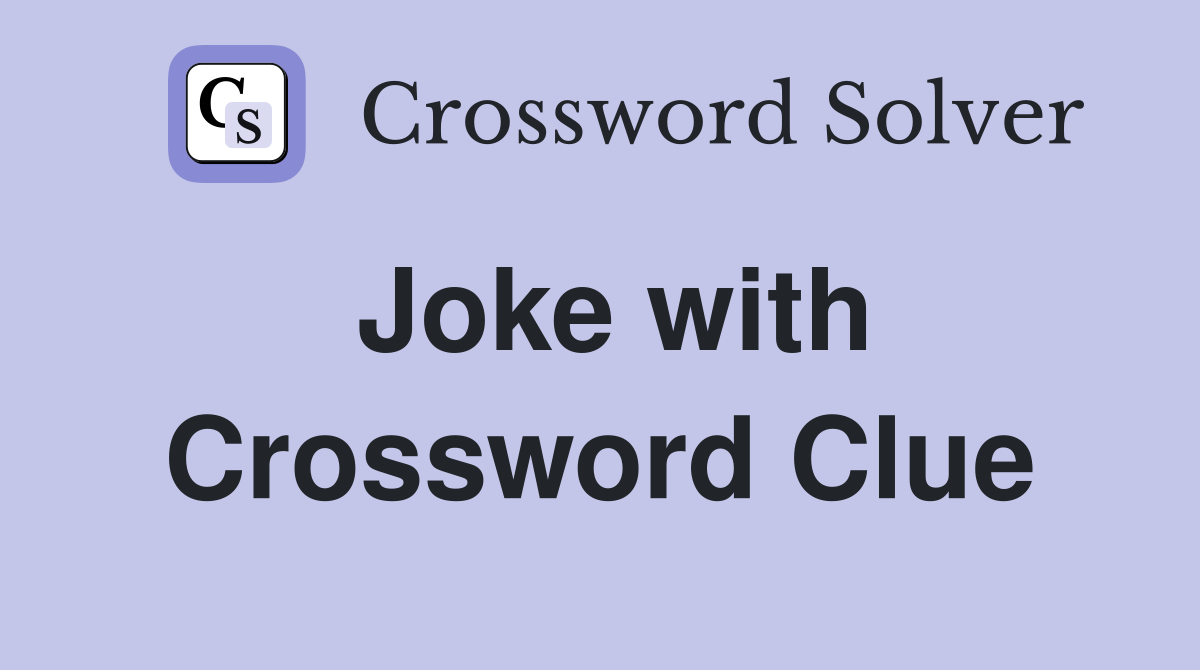 Joke with Crossword Clue