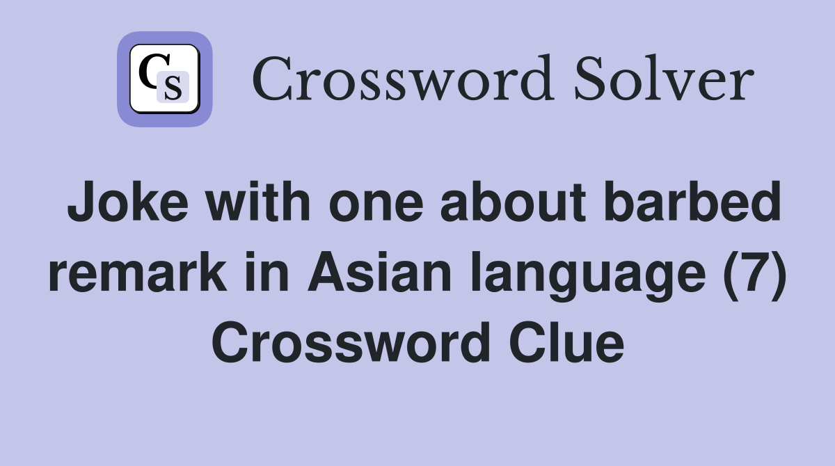 Joke with one about barbed remark in Asian language (7) Crossword Clue