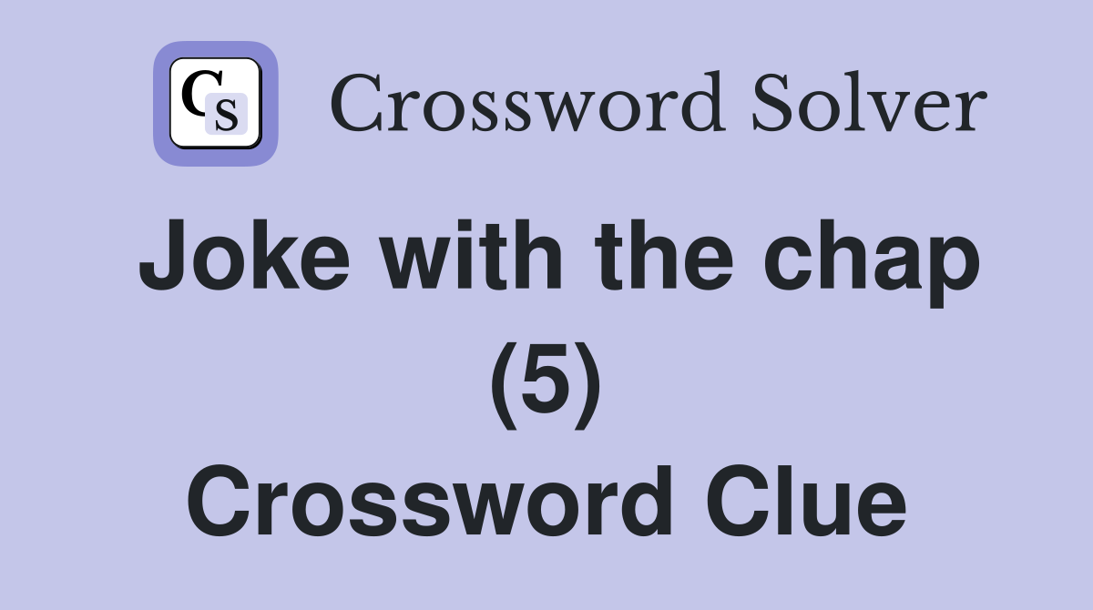 Joke with the chap (5) Crossword Clue
