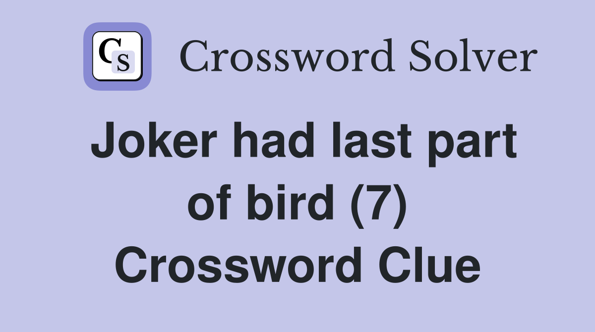 Joker had last part of bird (7) Crossword Clue