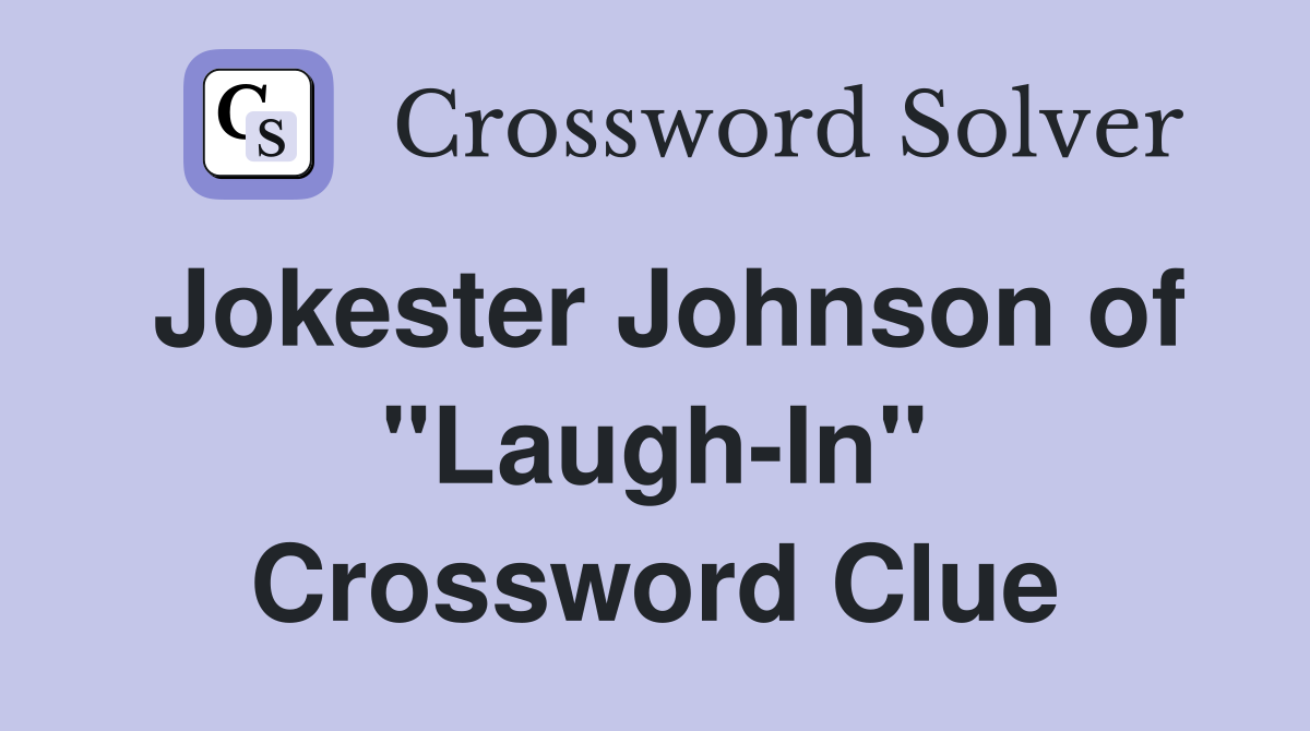 Jokester Johnson of "Laugh-In" Crossword Clue