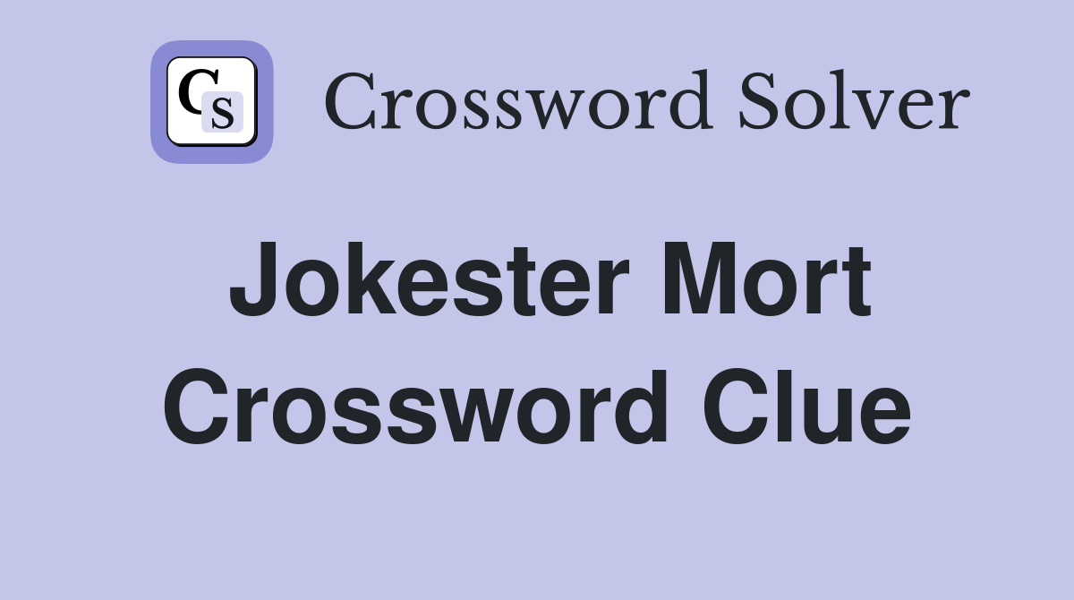Jokester Mort Crossword Clue