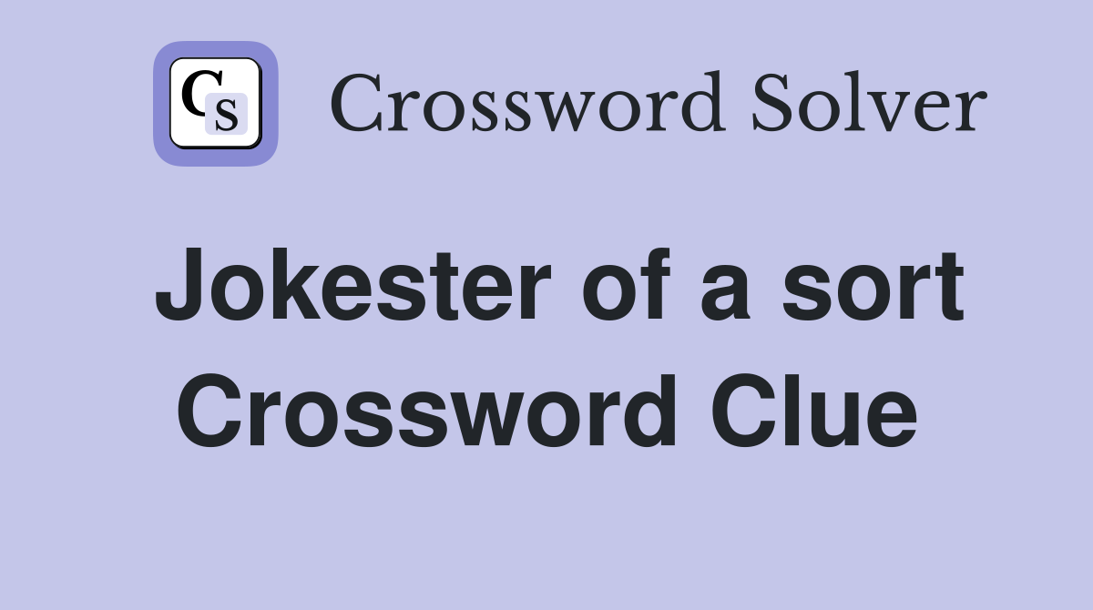 Jokester of a sort Crossword Clue