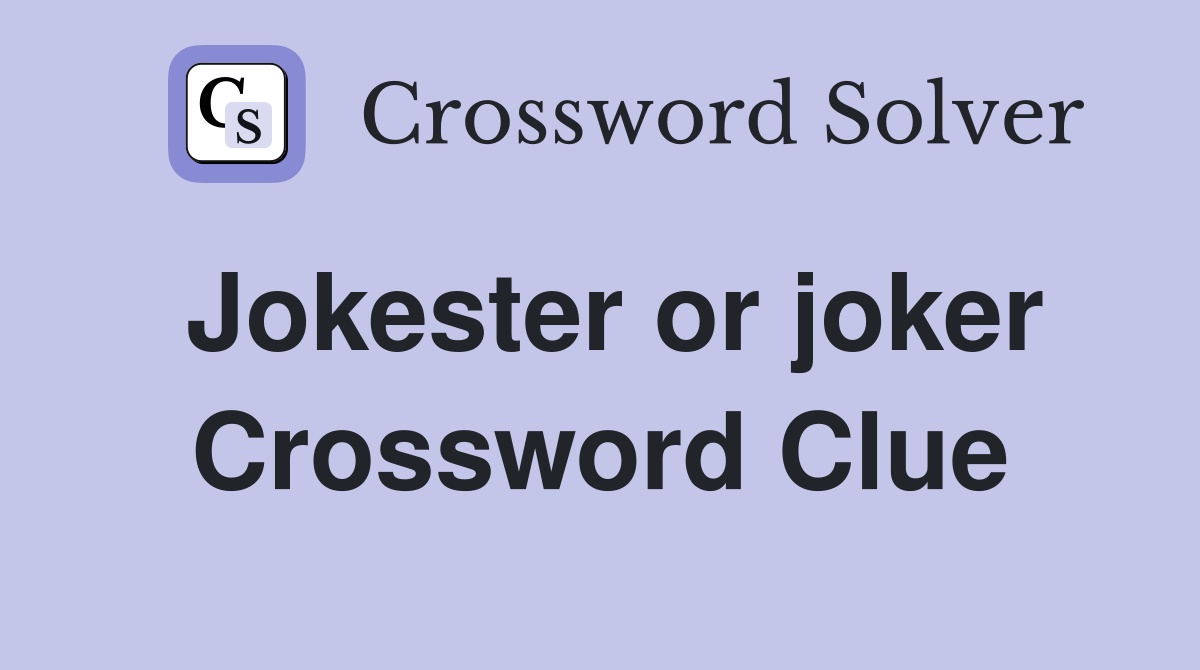 Jokester or joker Crossword Clue