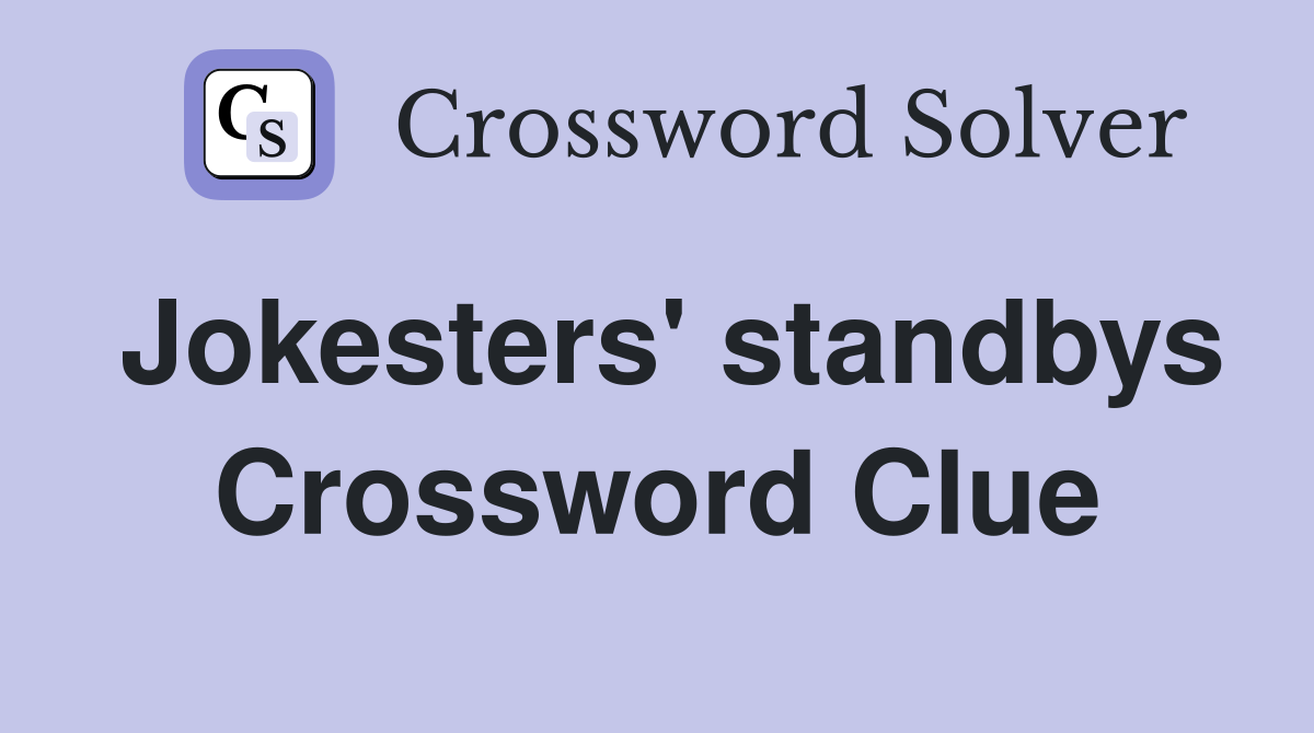 Jokesters' standbys Crossword Clue