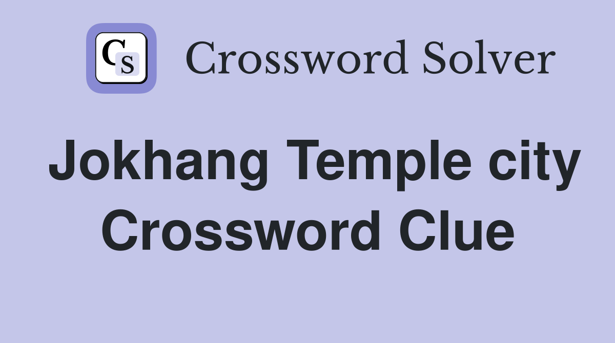 Jokhang Temple city Crossword Clue