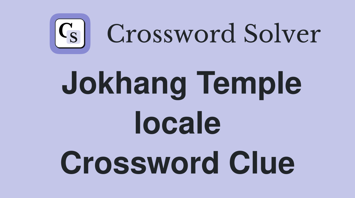 Jokhang Temple locale Crossword Clue
