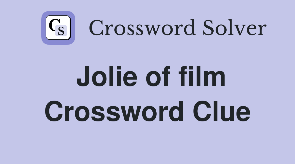 Jolie of film Crossword Clue