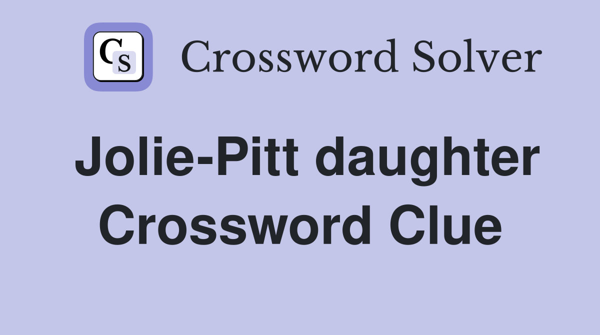 Jolie-Pitt daughter Crossword Clue