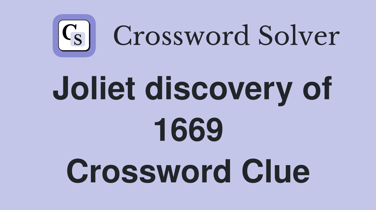 Joliet discovery of 1669 Crossword Clue