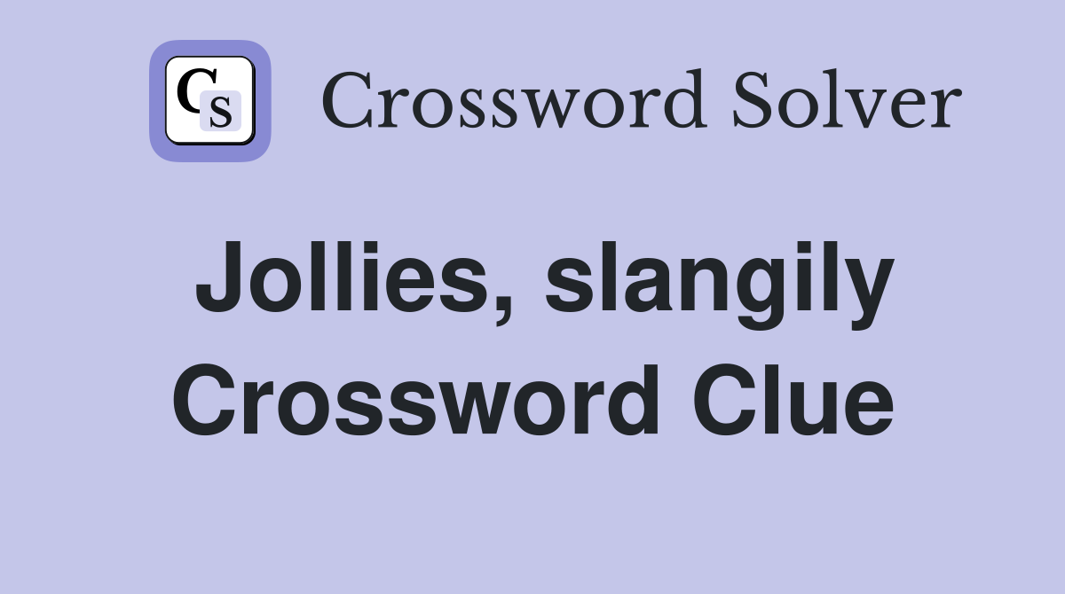 Jollies, slangily Crossword Clue
