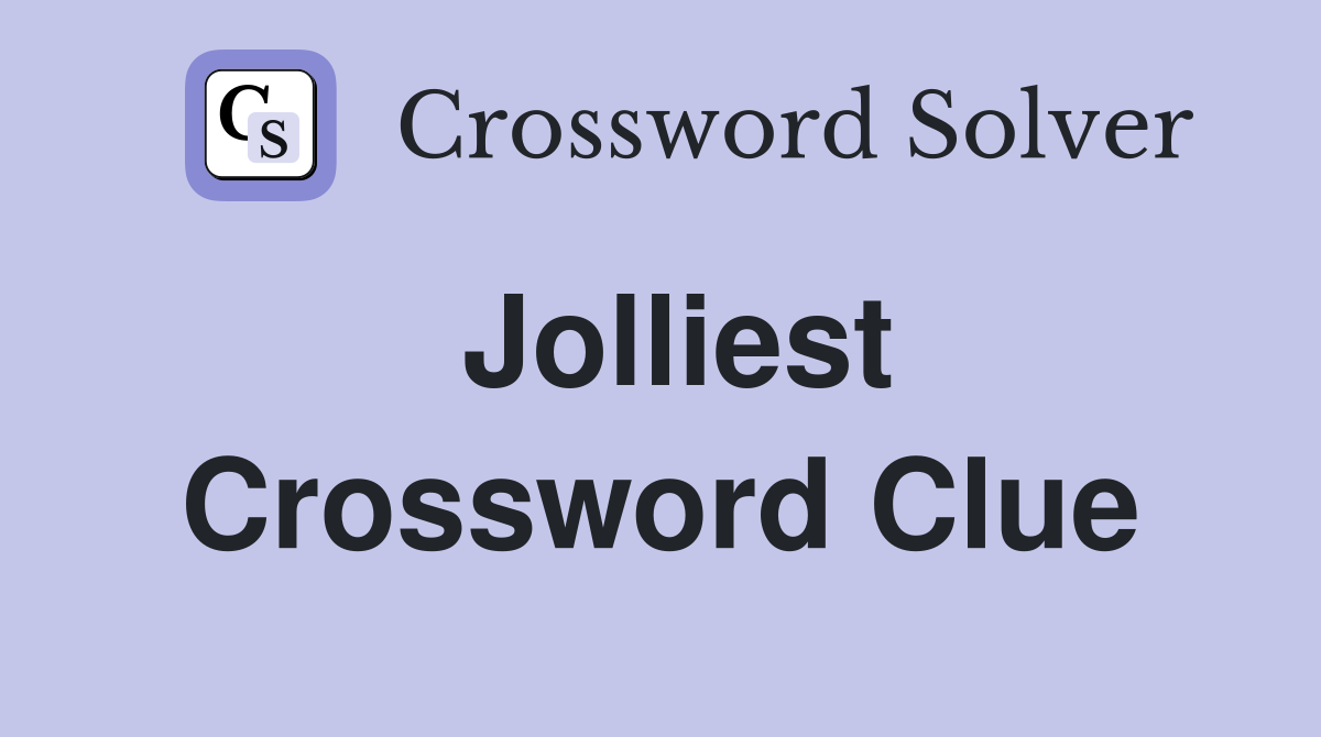 Jolliest Crossword Clue