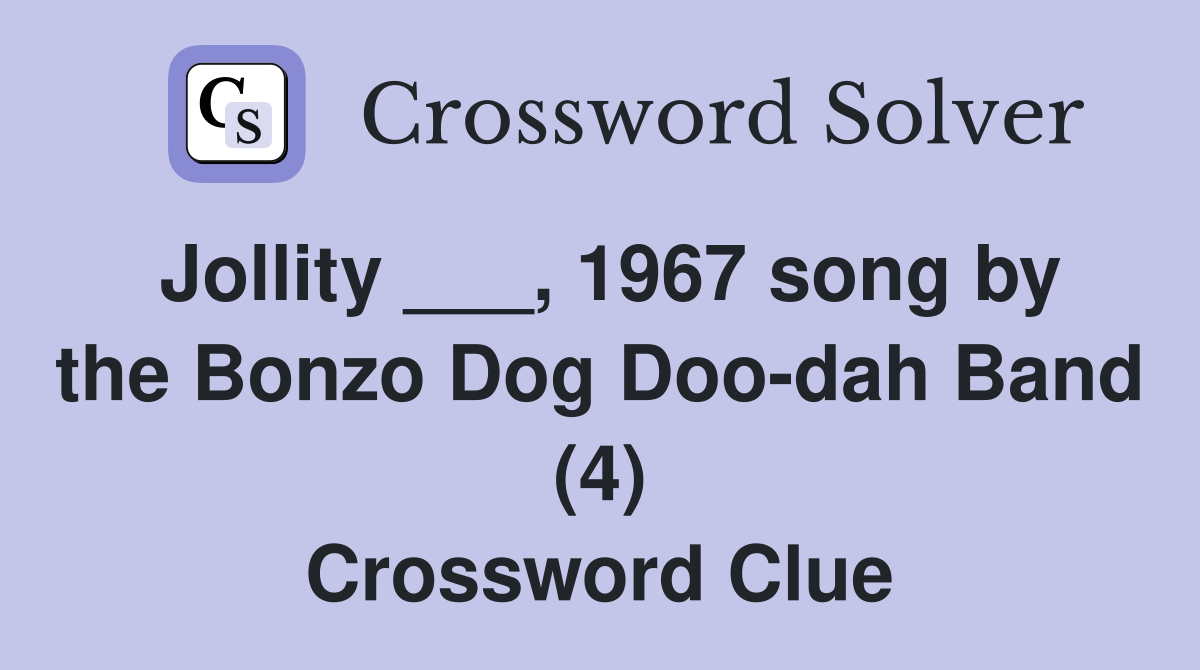 Jollity ___, 1967 song by the Bonzo Dog Doo-dah Band (4) Crossword Clue
