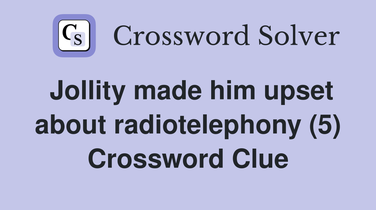 Jollity made him upset about radiotelephony (5) Crossword Clue