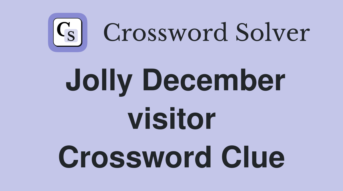 Jolly December visitor Crossword Clue