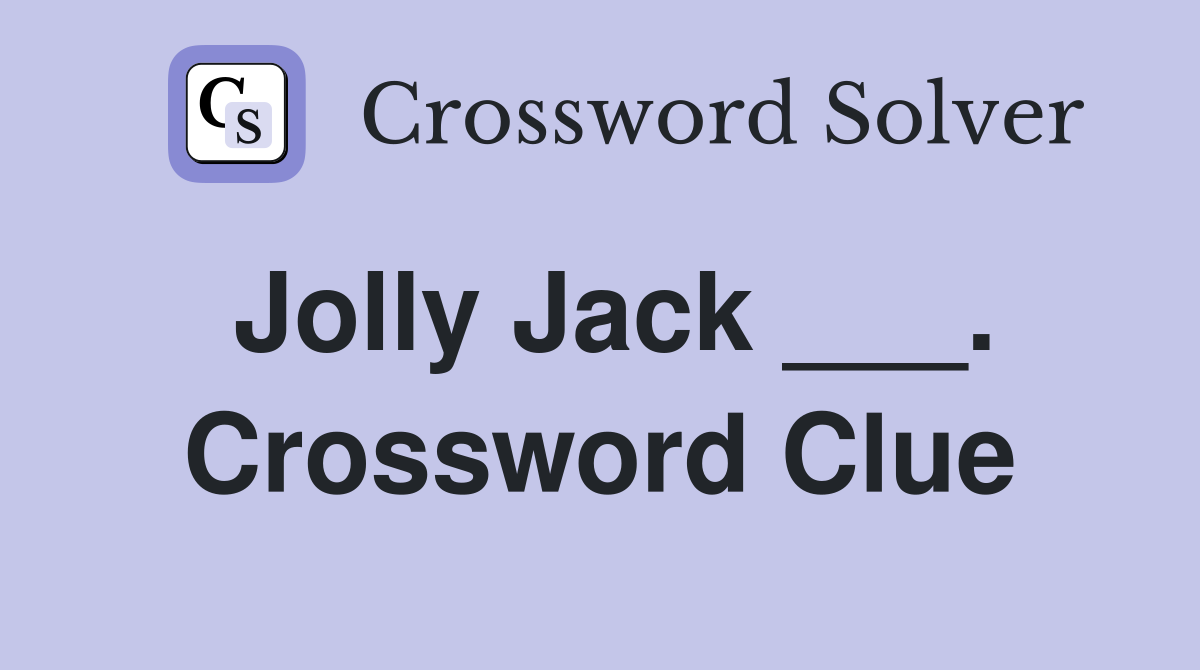 Jolly Jack ___. Crossword Clue