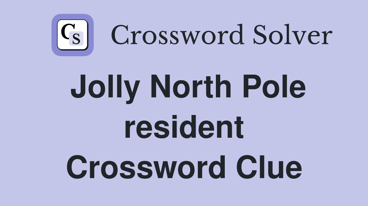 Jolly North Pole resident Crossword Clue