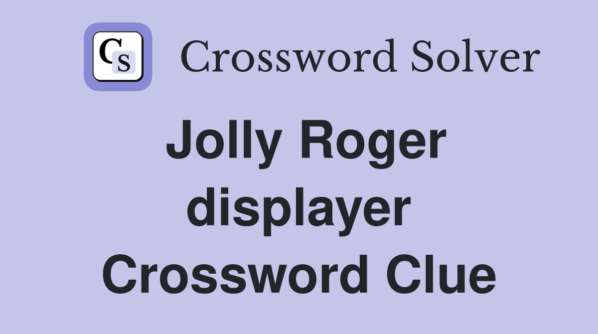 Jolly Roger displayer Crossword Clue