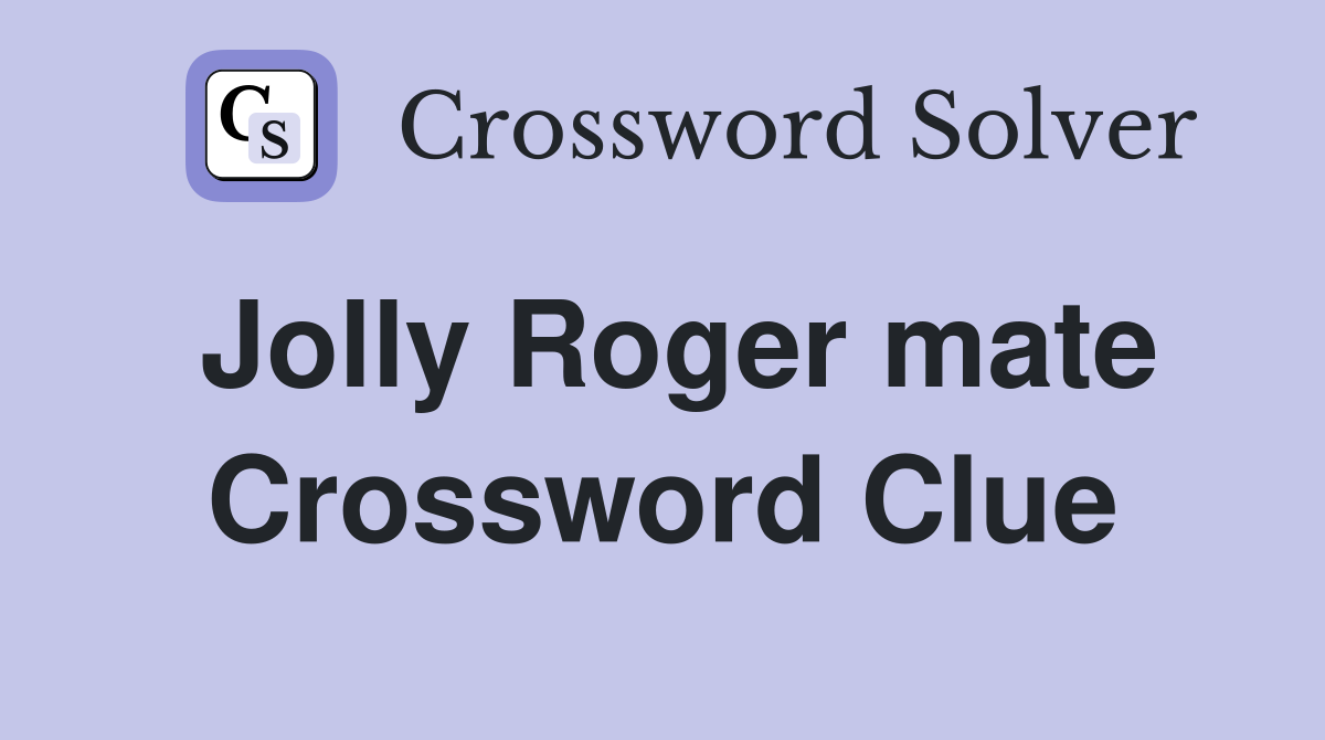 Jolly Roger mate Crossword Clue