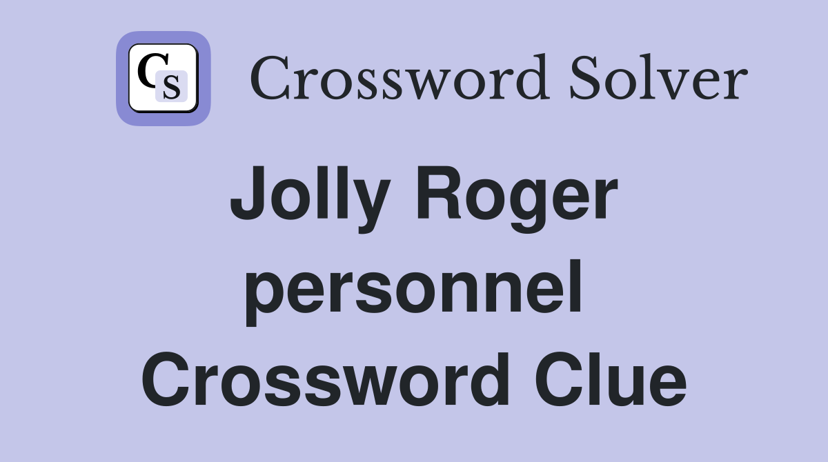 Jolly Roger personnel Crossword Clue